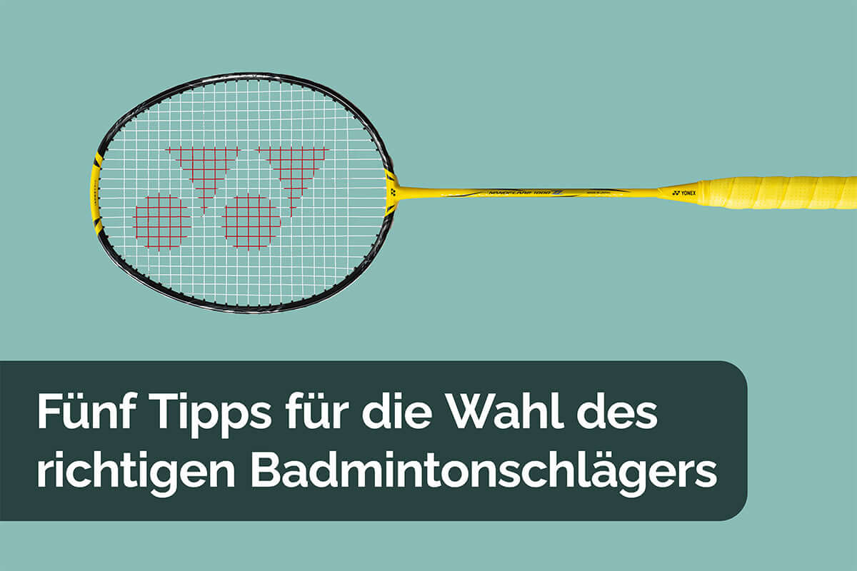Fünf Tipps für die Wahl des richtigen Badmintonschlägers - Bash Badminton-Shop